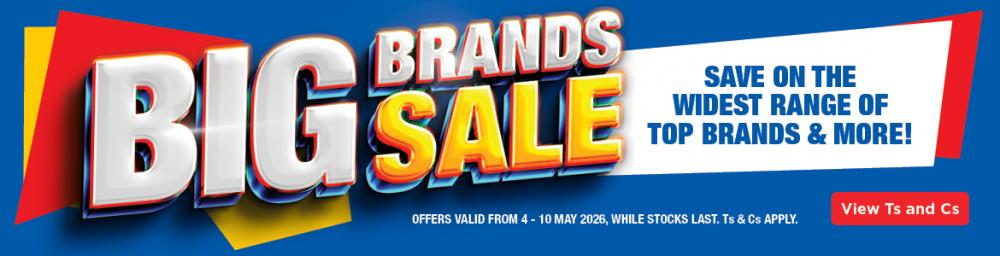 BRANDS BIG SALE
SAVE ON THE WIDEST RANGE OF TOP BRANDS & MORE!
OFFERS VALID FROM 4 – 10 MAY 2026, WHILE STOCKS LAST. Ts & Cs APPLY.
