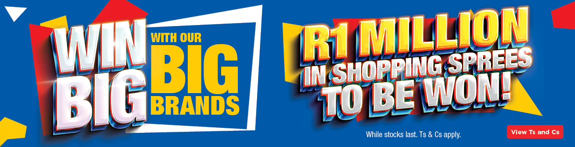 WIN BIG WITH OUR BIG BRANDS 
        R1MILLION IN SHOPPING SPREES TO BE WON!
        Offers valid from 24 March – 6 April 2025, while stocks last. Ts & Cs apply. 
        