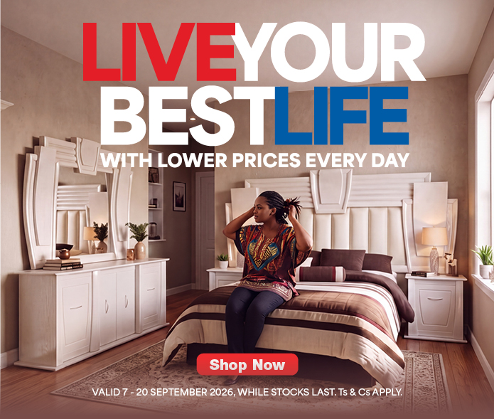 LIVE YOUR BEST LIFE
WITH LOWER PRICES EVERY DAY
Valid 7 - 20 September 2026, while stocks last. Ts & Cs apply. 