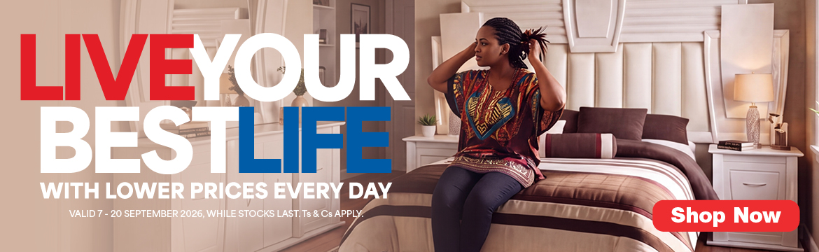 LIVE YOUR BEST LIFE
WITH LOWER PRICES EVERY DAY
Valid 7 - 20 September 2026, while stocks last. Ts & Cs apply. 
