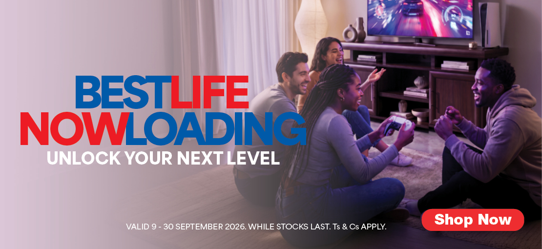 BEST LIFE NOW LOADING
UNLOCK YOUR NEXT LEVEL
Valid  9  – 30 September 2026, while stocks last. Ts & Cs apply.
