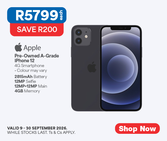 R5799 EACH, SAVE R200
Apple
Pre-Owned iPhone 12
4G Smartphone
&bull; Colour may vary
2815mAh Battery
12MP Selfie
12MP+12MP Main
4GB Memory
Valid 9 &ndash; 30 September 2026. While stocks last. Ts & cs apply.

