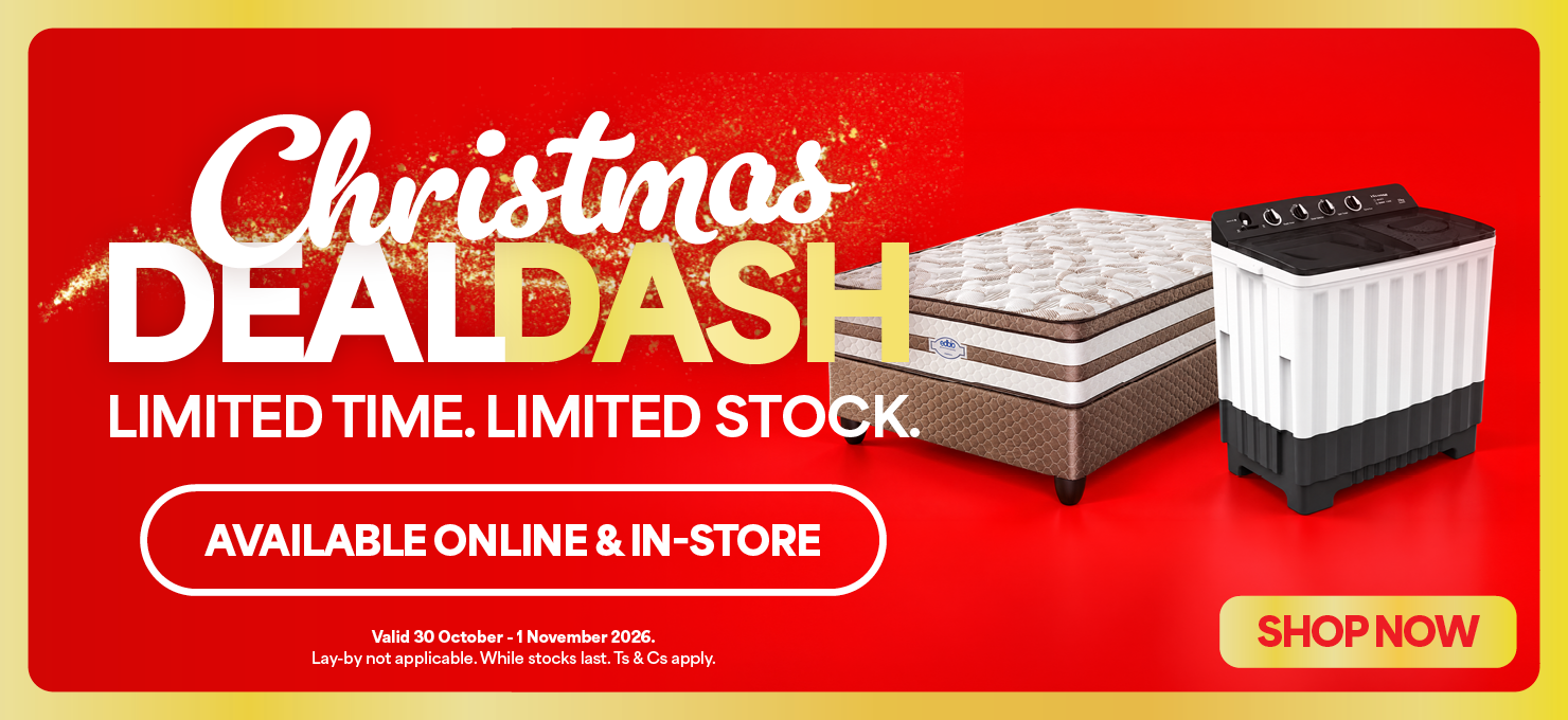 CHRISTMAS DEAL DASH
Limited Time. Limited Stock. Available online & in-store. 
Valid 30 October - 1 November 2026. Lay-by not applicable. While stocks last. Ts & Cs apply.