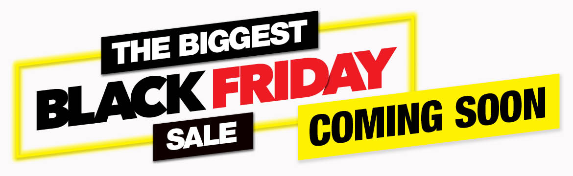 THE BIGGEST BLACK FRIDAY SALE COMING SOON