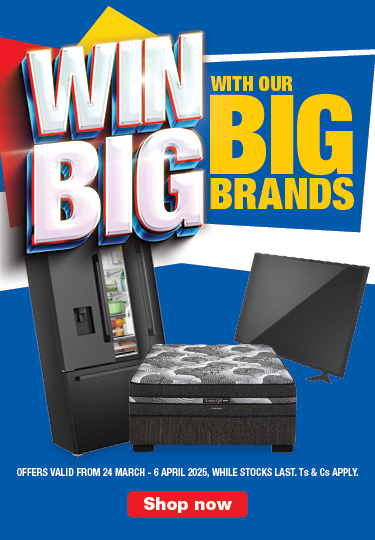 WIN BIG WITH OUR BIG BRANDS 
                            Offers valid from 24 March – 25 May 2025, while stocks last. Ts & Cs apply. 
                            
                            Shop Now 