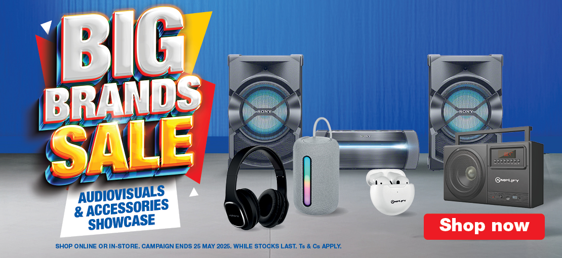 BIG BRANDS SALE 
                            AUDIOVISUALS & ACCESSORIES SHOWCASE 
                            SHOP NOW 
                            SHOP ONLINE OR IN-STORE.
                            CAMPAIGN ENDS 25 MAY 2025, WHILE STOCKS LAST. Ts & Cs APPLY. 