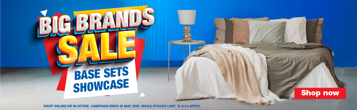 BIG BRANDS SALE
                    BASE SETS SHOWCASE
                     
                    SHOP ONLINE OR IN-STORE. CAMPAIGN ENDS 25 MAY 2025. WHILE STOCKS LAST.
                    Ts & Cs APPLY.