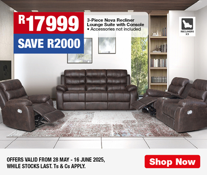 R17999, SAVE R2000
            3-Piece Nova Recliner Lounge Suite with Console
            • Accessories not included