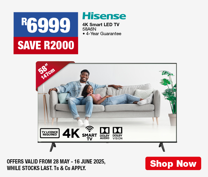 R6999, SAVE R2000
            HISENSE 58” (147cm) 4K Smart LED TV
            58A6N
            • 4-Year Guarantee