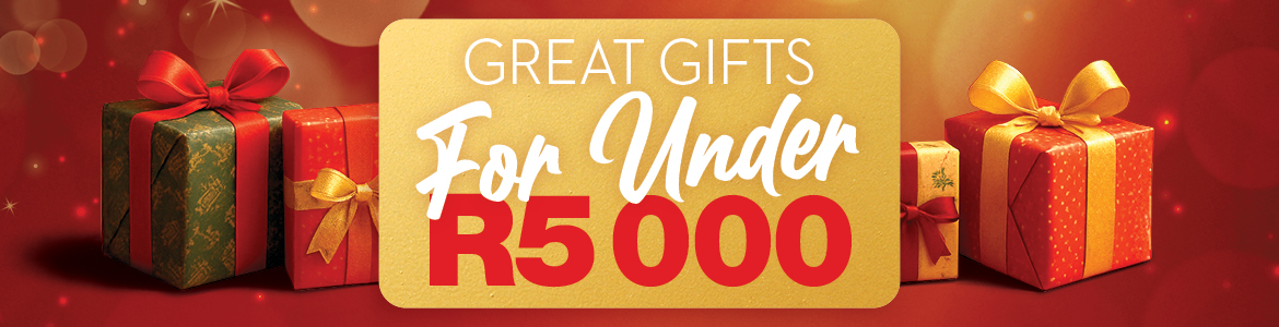 SAVE MORE WITH GREAT CHRISTMAS GIFTS GREAT GIFTS For Under R5000