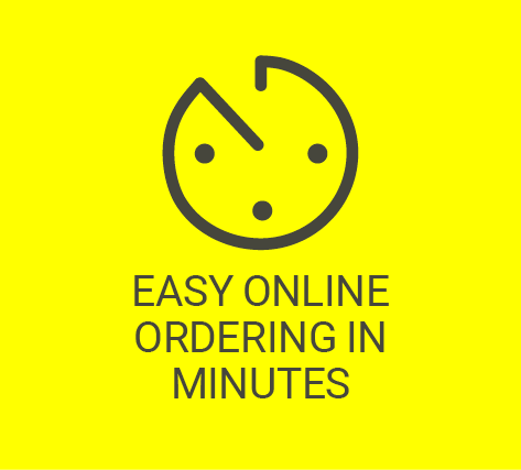 EASY ONLINE ORDERING IN MINUTES