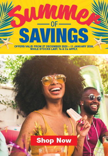 SUMMER OF SAVINGS. OFFERS VALID FROM 27 DECEMBER 2025 – 11 JANUARY 2026, WHILE STOCKS LAST. Ts & Cs APPLY. 
