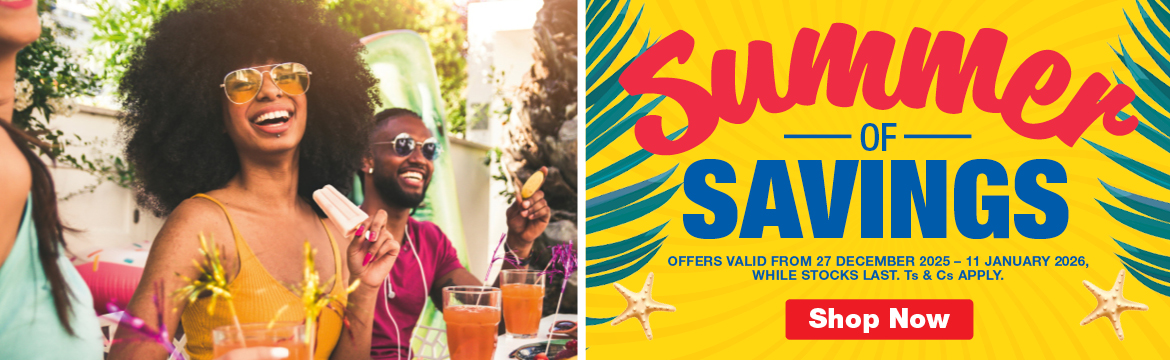 SUMMER OF SAVINGS. OFFERS VALID FROM 27 DECEMBER 2025 &ndash; 11 JANUARY 2026, WHILE STOCKS LAST. Ts & Cs APPLY.