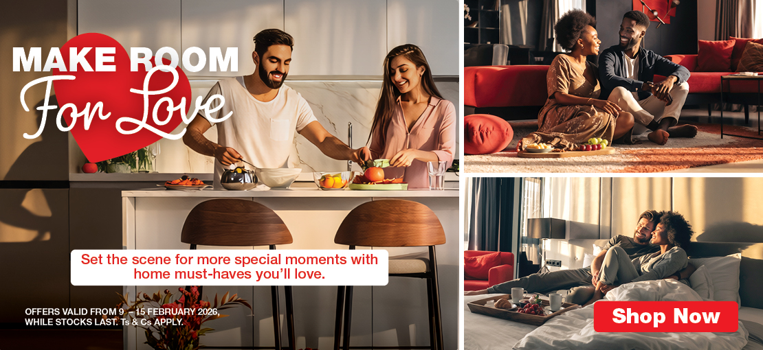 MAKE ROOM FOR LOVE Set the scene for more special moments with home must-haves you'll love. OFFERS VALID FROM 9 – 15 FEBRUARY 2026, WHILE STOCKS LAST. Ts & Cs APPLY.
