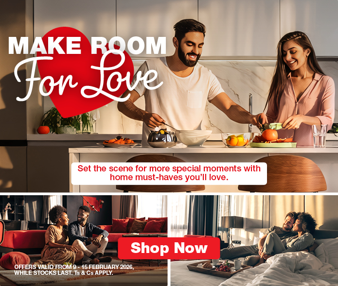 MAKE ROOM FOR LOVE
Set the scene for more special moments with home must-haves you'll love.
OFFERS VALID FROM 9 &ndash; 15 FEBRUARY 2026, WHILE STOCKS LAST. Ts & Cs APPLY.

