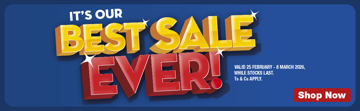BEST SALE EVER 2 25 February - 8 March 2026, WHILE STOCKS LAST. Ts & Cs APPLY.