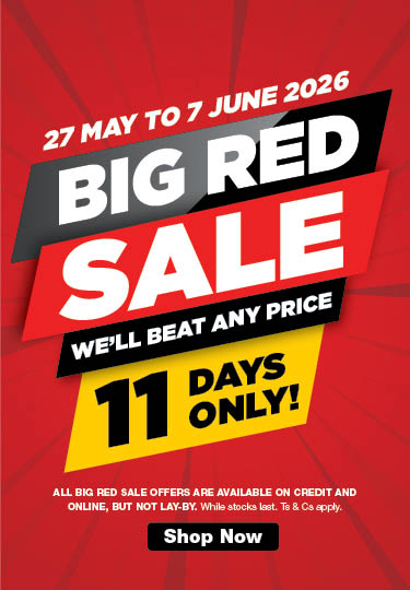 27 May - 7 June 2026. 
 
BIG RED SALE WE'LL BEAT ANY PRICE.
11 DAYS ONLY!
 
ALL BIG RED SALE OFFERS ARE AVAILABLE ON CREDIT AND ONLINE, BUT NOT LAY-BY. WHILE STOCKS LAST. TS & CS APPLY.
