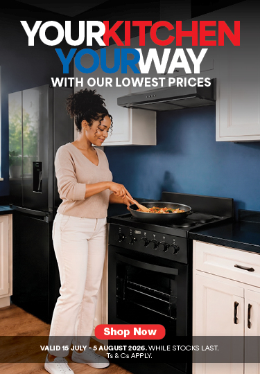 YOUR KITCHEN
YOUR WAY
WITH OUR LOWEST PRICES

VALID 15 JULY – 5 AUGUST 2026. WHILE STOCKS LAST. TS & CS APPLY.
