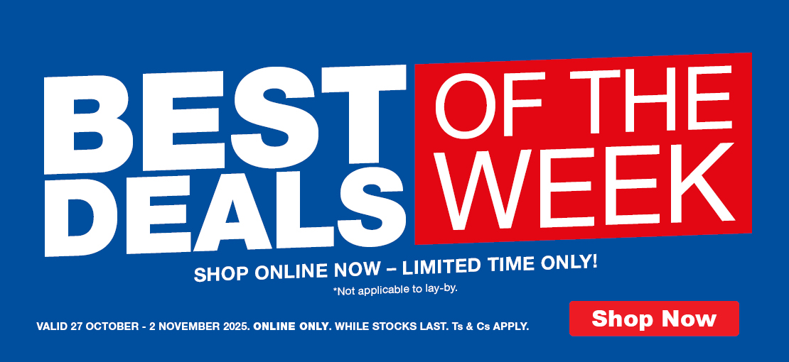BEST OF THE DEALS WEEK. SHOP ONLINE NOW - LIMITED TIME ONLY! Not applicable to lay-by. VALID 27 October - 2 November 2025 . ONLINE ONLY. WHILE STOCKS LAST. Ts & Cs APPLY.