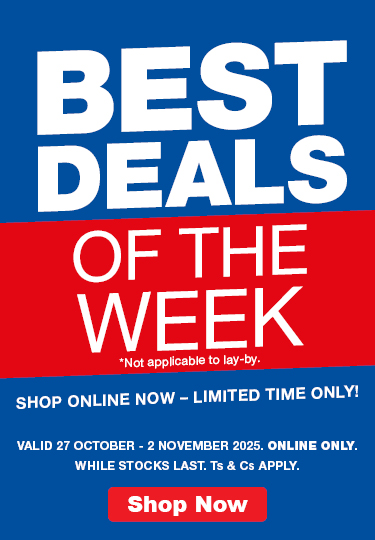 BEST OF THE DEALS WEEK. SHOP ONLINE NOW - LIMITED TIME ONLY! Not applicable to lay-by. VALID 27 October - 2 November 2025 . ONLINE ONLY. WHILE STOCKS LAST. Ts & Cs APPLY.