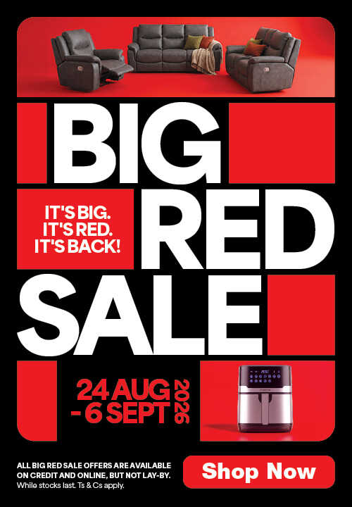 BIG RED SALE
                                IT’S BIG. IT’S RED. IT’S BACK!
                                24 Aug - 6 Sept 2026 
                                All Big Red Sale offers are available on credit and online, but not lay-by. While stocks last. Ts & Cs Apply.