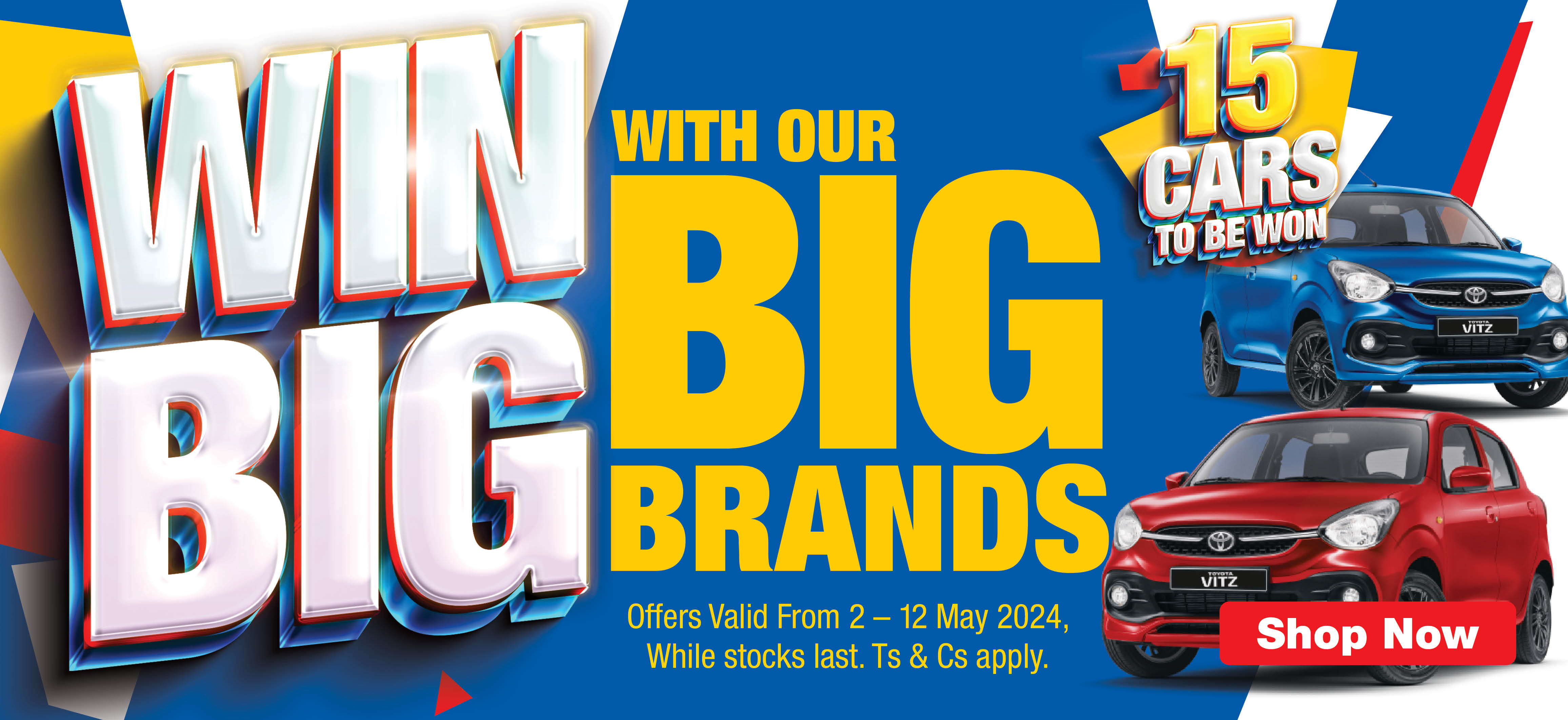 WIN BIG WITH OUR BIG BRANDS — 15 CARS TO BE WON Offers valid from 2 – 12 May 2024. While stocks last. Ts & Cs apply
