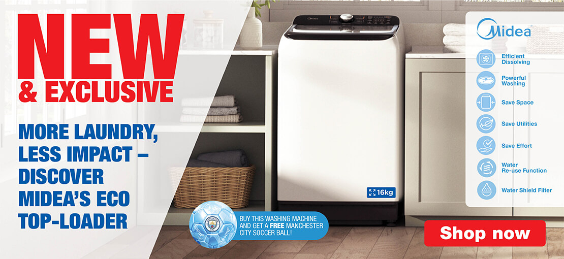 NEW & EXCLUSIVE 
                                MORE LAUNDRY
                                LESS IMPACT-
                                DISCOVER MIDEA’S ECO TOP-LOADER 
                                
                                BUT THIS WASHING MACHINE AND GET A FREE MANCHESTER CITY SOCCER BALL!
                                
                                MIDEA 
                                
                                EFFICIENT DISSOLVING 
                                POWERFUL WASHING 
                                SAVE SPACE
                                SAVE UTILITIES 
                                SAVE EFFORT 
                                WATER RE-USE FUNCTION 
                                WATER SHIELD FILTER 
                                
                                SHOP NOW 
