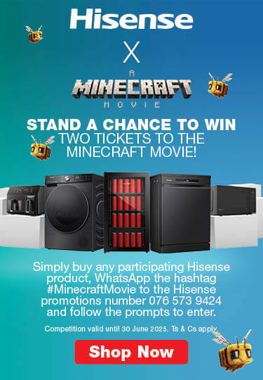 STAND A CHANCE TO WIN TWO TICKETS TO THE MINECRAFT MOVIE!

                            Simply buy any participating Hisense product, WhatsApp the hashtag #MinecraftMovie to the Hisense promotions number 076 573 9424 and follow the prompts to enter.
                            Competition valid until 30 June 2025. Ts & Cs apply.