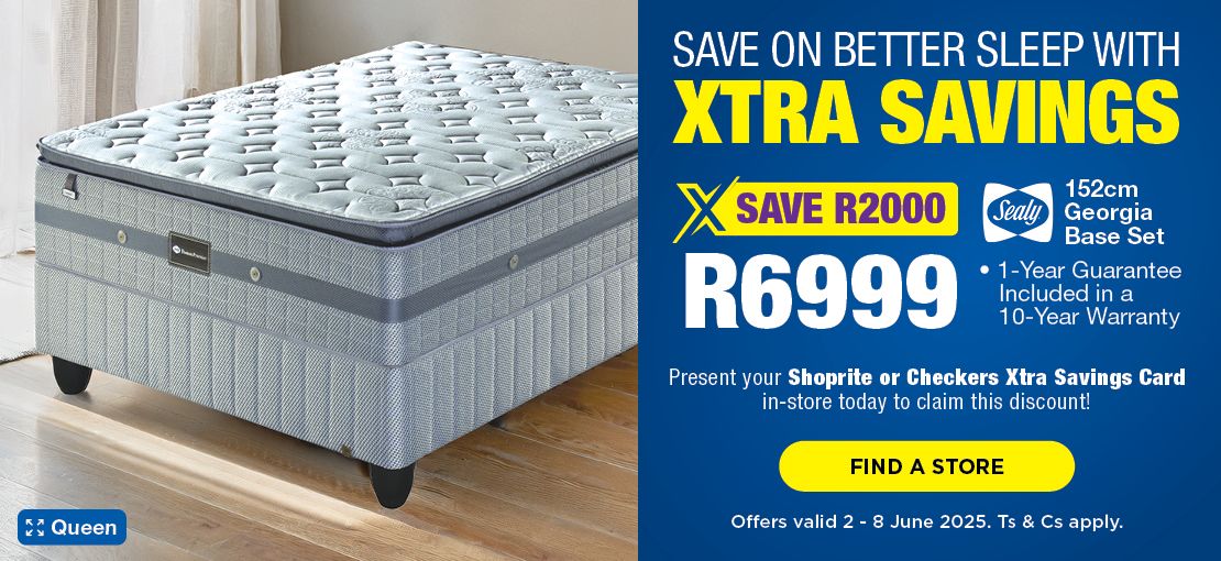 SAVE ON BETTER SLEEP WITH XTRA SAVINGS
                            SAVE R2000, R6999 
                            152cm Georgia Base Set
                            •1-Year Guarantee Included in a 10-Year Warranty
                            Present your Shoprite or Checkers Xtra Savings Card in-store today to claim this discount!

                            Offer valid 2 – 8 June  2025. 
                            Ts & Cs apply.