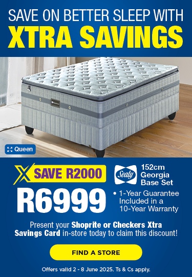 SAVE ON BETTER SLEEP WITH XTRA SAVINGS
                            SAVE R2000, R6999 
                            152cm Georgia Base Set
                            •1-Year Guarantee Included in a 10-Year Warranty
                            Present your Shoprite or Checkers Xtra Savings Card in-store today to claim this discount!

                            Offer valid 2 – 8 June  2025. 
                            Ts & Cs apply.