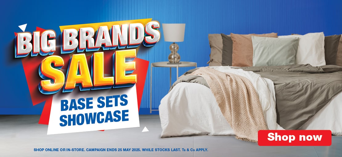 BIG BRANDS SALE
                            BASE SETS SHOWCASE
                             
                            SHOP ONLINE OR IN-STORE. CAMPAIGN ENDS 25 MAY 2025. WHILE STOCKS LAST.
                            Ts & Cs APPLY.