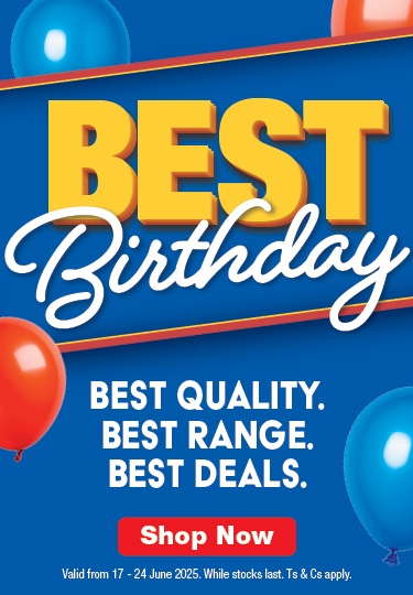 BEST BIRTHDAY.
                                BEST QUALITY.
                                BEST RANGE.
                                BEST DEALS.
                                Valid from 17 – 24 June 2025. While stocks last. Ts & Cs apply.