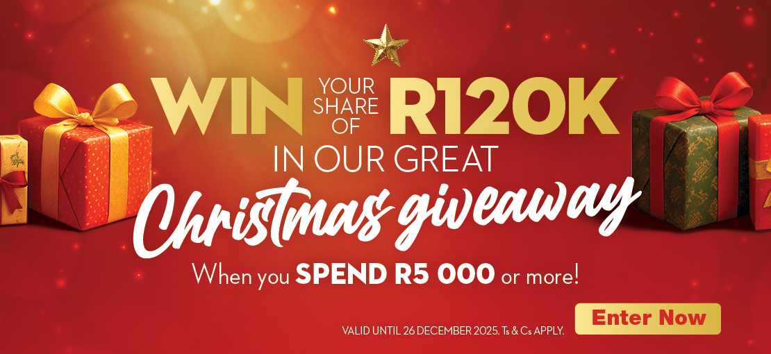 WIN YOUR SHARE OF R120K IN OUR GREAT CHRISTMAS GIVEAWAY
                                When you SPEND R5 000 or more!
                                VALID UNTIL 26 DECEMBER 2025. Ts & Cs APPLY.