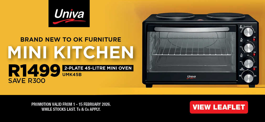 BRAND NEW TO OK FURNITURE MINI KITCHEN
                            R1499, SAVE R300
                            Univa 2-PLATE 45-LITRE MINI OVEN
                            UMK45B
                            PROMOTION VALID FROM 1 – 15 FEBRUARY 2026. WHILE STOCKS LAST. Ts & Cs
                            APPLY.