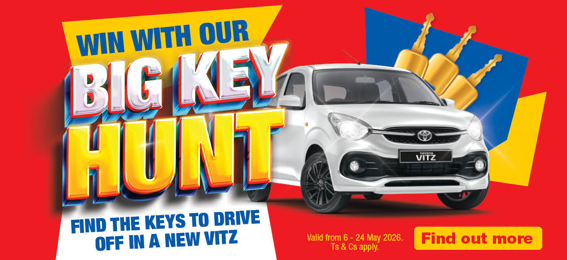 WIN WITH OUR BIG KEY HUNT
                            UNLOCK THE KEYS & DRIVE OFF IN A NEW VITZ
                            Enter the three hidden keycodes from our social posts in the right order & a new Toyota Vitz could be yours.
                            Valid from 6 – 24 May 2026. Ts & Cs apply.
