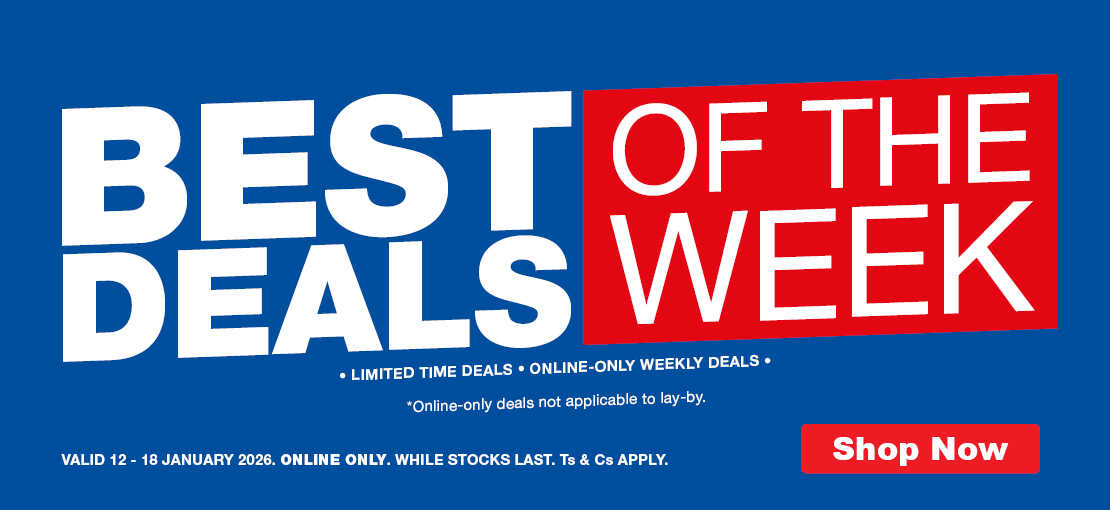 BEST OF THE DEALS WEEK. SHOP ONLINE NOW - LIMITED TIME ONLY! Not applicable to lay-by. VALID 12 - 18 JANUARY 2026. ONLINE ONLY. WHILE STOCKS LAST. Ts & Cs APPLY.