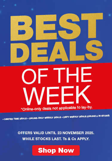 BEST OF THE DEALS WEEK. SHOP ONLINE NOW - LIMITED TIME ONLY! Not applicable to lay-by. VALID 1 - 7 DECEMBER 2025. ONLINE ONLY. WHILE STOCKS LAST. Ts & Cs APPLY.*