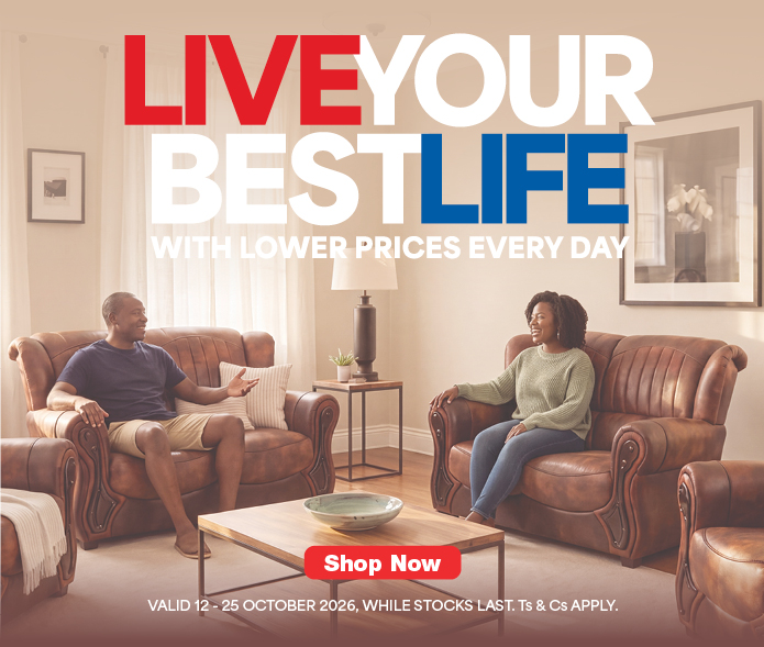 LIVE YOUR BEST LIFE
WITH LOWER PRICES EVERY DAY
Valid 12 - 25 October 2026, while stocks last. Ts & Cs apply.