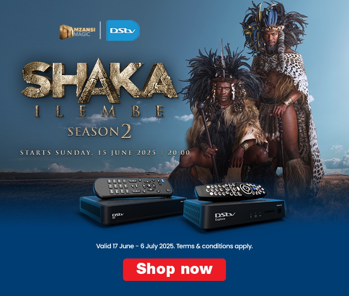 SHAKA ILEMBE
                        SEASON 2
                        STARTS SUNDAY, 15 JUNE 2025 | 20:00

                        Valid 17 June - 6 July 2025. Terms & conditions apply.