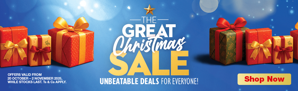 HE GREAT CHRISTMAS SALE
                        UNBEATABLE DEALS FOR EVERYONE!
                        OFFERS VALID FROM 20 OCTOBER – 2 NOVEMBER 2025, WHILE STOCKS LAST. Ts & Cs APPLY.