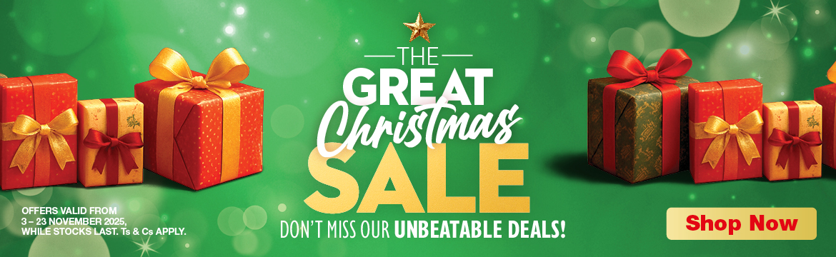 THE GREAT CHRISTMAS SALE
                        DON'T MISS OUR UNBEATABLE DEALS!
                        OFFERS VALID FROM 3 – 23 November 2025, WHILE STOCKS LAST. Ts & Cs APPLY.