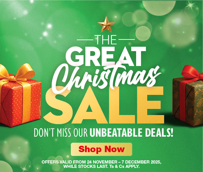 THE GREAT CHRISTMAS SALE
                        DON'T MISS OUR UNBEATABLE DEALS!
                        OFFERS VALID FROM 24 November – 7 DECEMBER 2025, WHILE STOCKS LAST. Ts & Cs APPLY. 