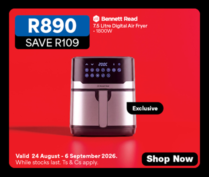 R809, Save R109
            Bennet Read
            7.5 Litre Digital Air Fryer
            &bull; 1800W
            Valid 24 August &ndash; 6 September 2026. While stocks last. Ts & Cs apply.