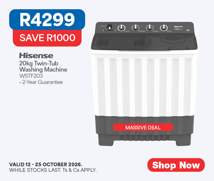 R4299, SAVE R1000
            Hisense
            20kg Twin-Tub Washing Machine
            WSTF203
            &bull; 2-Year Guarantee
            Valid 12 - 25 October 2026, while stocks last. Ts & Cs apply. 