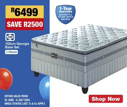R6499, SAVE R2500 
                Sealy 152cm Georgia Base Set 
                OFFERS VALID FROM 25 JUNE – 6 JULY 2025. 
                WHILE STOCKS LAST. Ts & Cs APPLY.