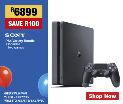 R6899, SAVE R100
                SONY PS4 Variety Bundle
                • Includes two games
                OFFERS VALID FROM 25 JUNE – 6 JULY 2025. 
                WHILE STOCKS LAST. Ts & Cs APPLY.