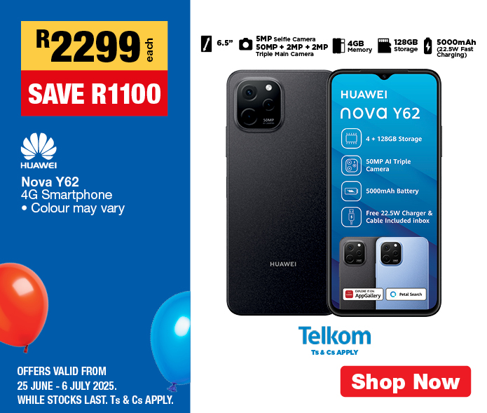 R2299, SAVE R1100
                HUAWEI Nova Y62 4G Smartphone
                • Colour may vary
                OFFERS VALID FROM 25 JUNE – 6 JULY 2025. 
                WHILE STOCKS LAST. Ts & Cs APPLY.