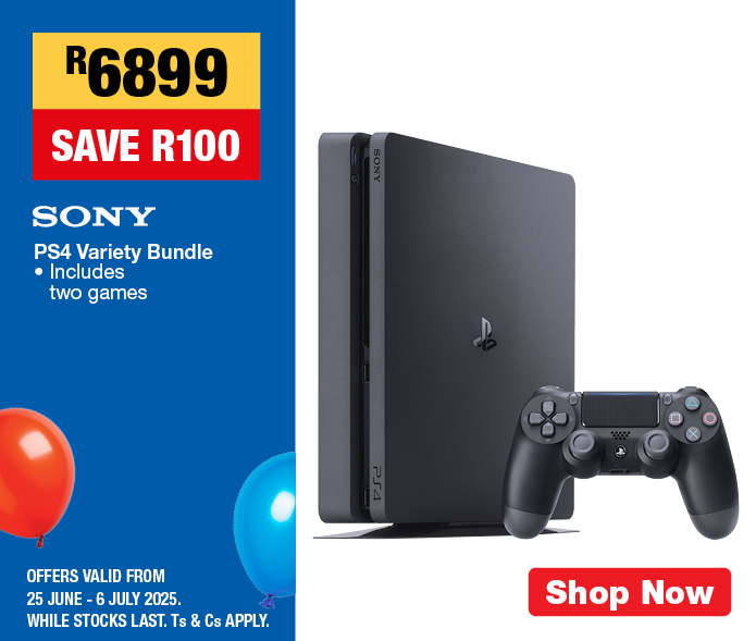 R6899, SAVE R100
                SONY PS4 Variety Bundle
                • Includes two games
                OFFERS VALID FROM 25 JUNE – 6 JULY 2025. 
                WHILE STOCKS LAST. Ts & Cs APPLY.