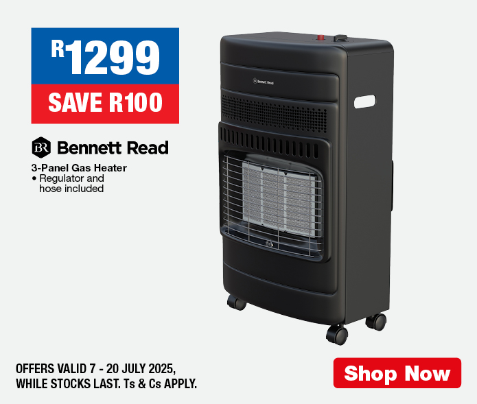 R1299, SAVE R100
                Bennett Read 3-Panel Gas Heater
                • Regulator and hose included
                OFFERS VALID 7 – 20 JULY 2025, WHILE STOCKS LAST. Ts & Cs APPLY.
