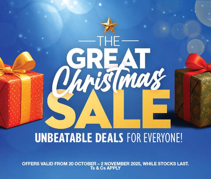 THE GREAT CHRISTMAS SALE
            UNBEATABLE DEALS FOR EVERYONE!
            OFFERS VALID FROM 20 OCTOBER – 2 NOVEMBER 2025, WHILE STOCKS LAST. Ts & Cs APPLY.